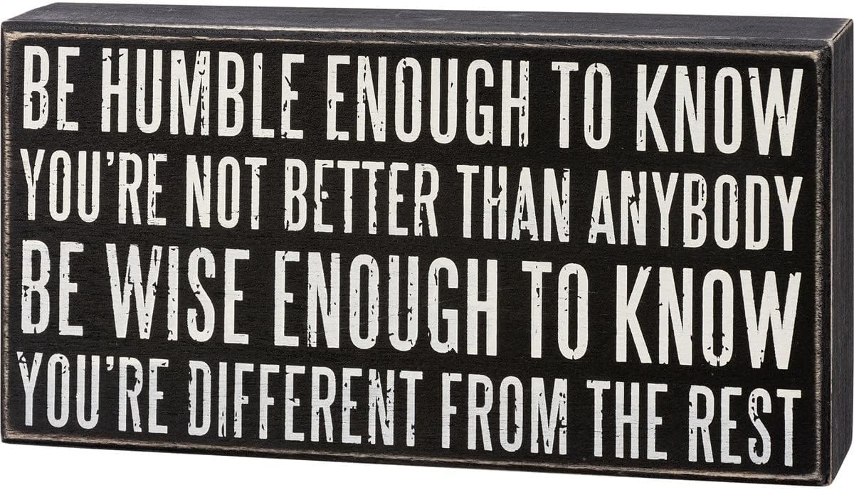 Be Humble Enough To Know Box Sign | Motivational Classic Wooden Sign