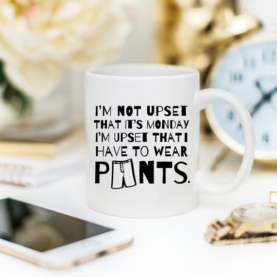 Funny Coffee Mug Gifts - I'm Not Upset That It's